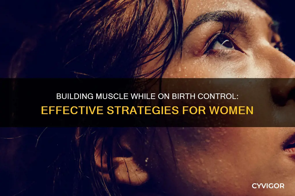 how to gain muscle on birth control