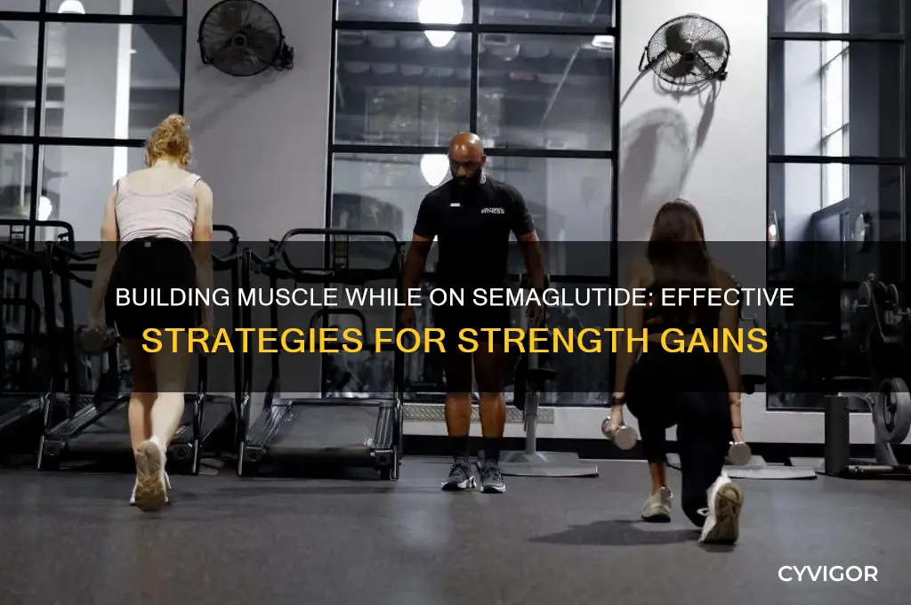 how to gain muscle on semaglutide