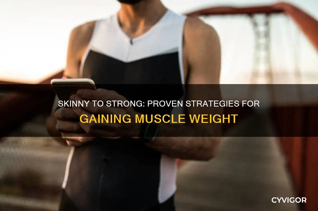 how to gain muscle weight when very skinny man men