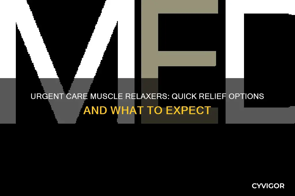 how to get muscle relaxers from urgent care