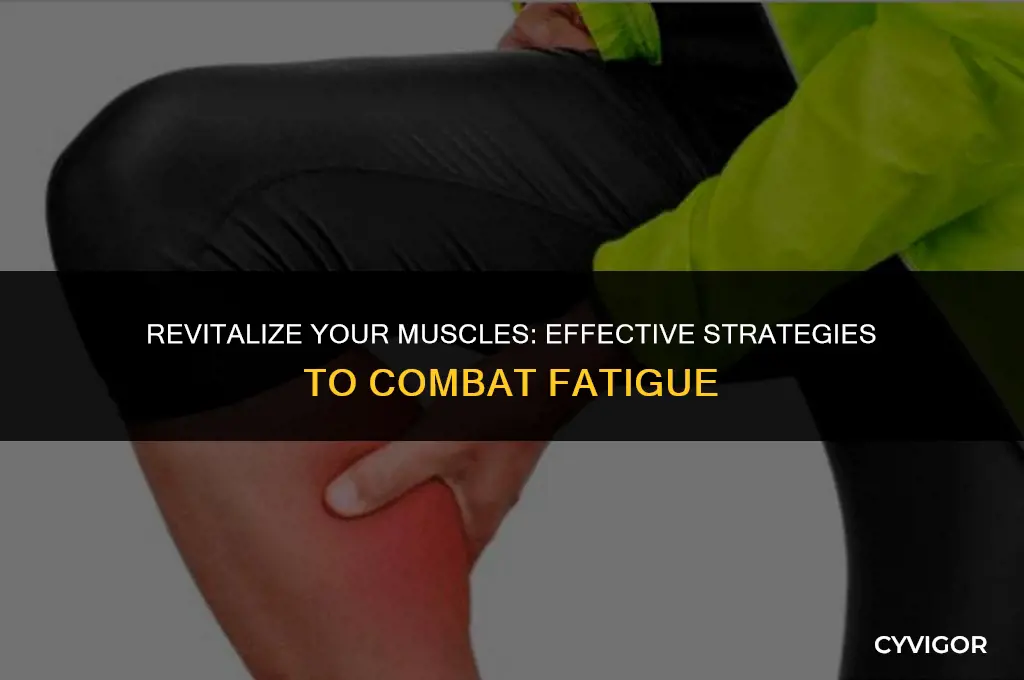how to get rid of muscle fatigue