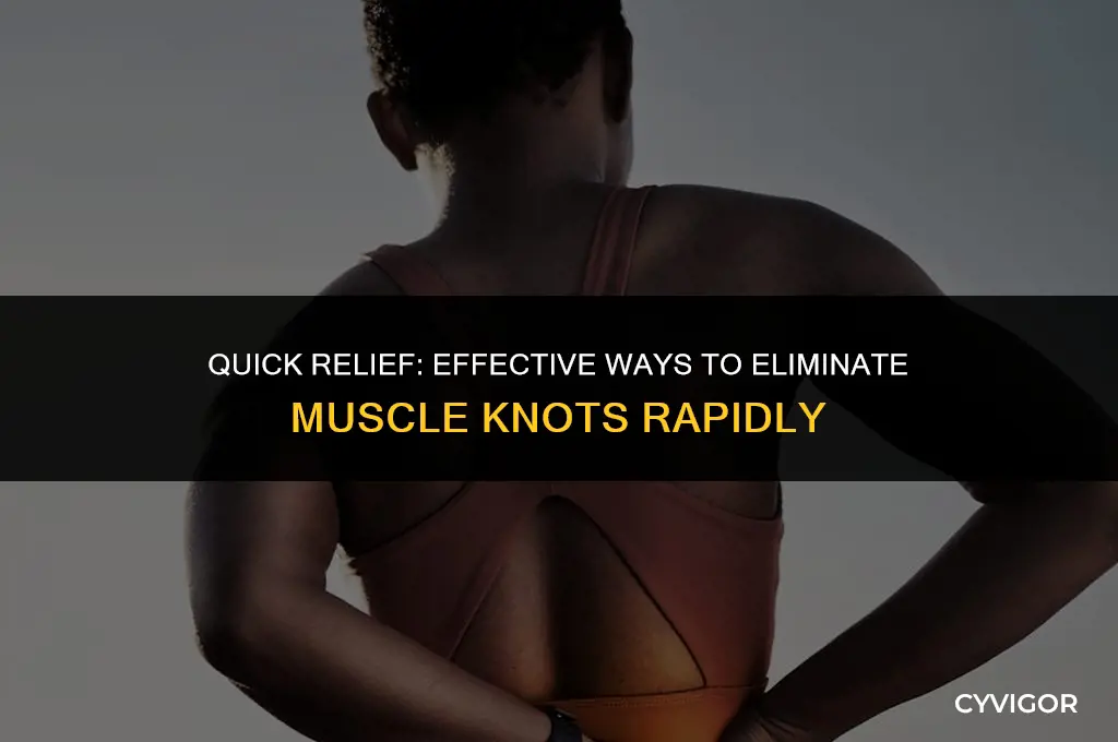 how to get rid of muscle knots fast