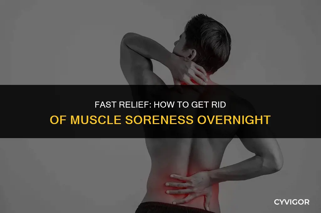 how to get rid of muscle soreness overnight