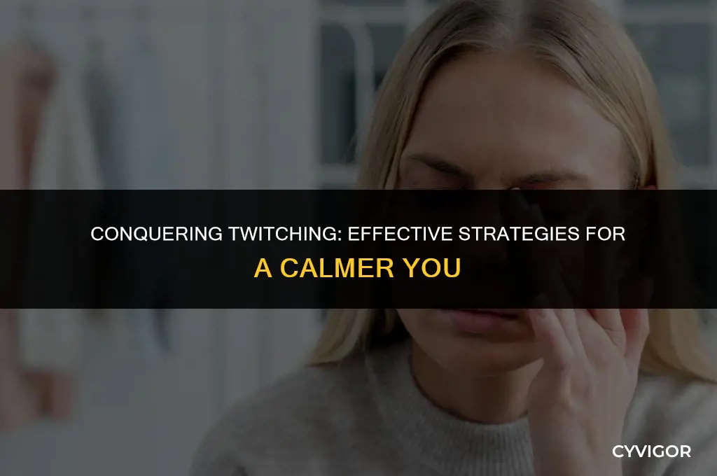 how to get rid of twitching
