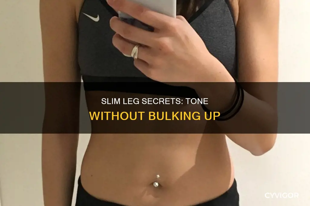how to get skinnier legs without gaining muscle