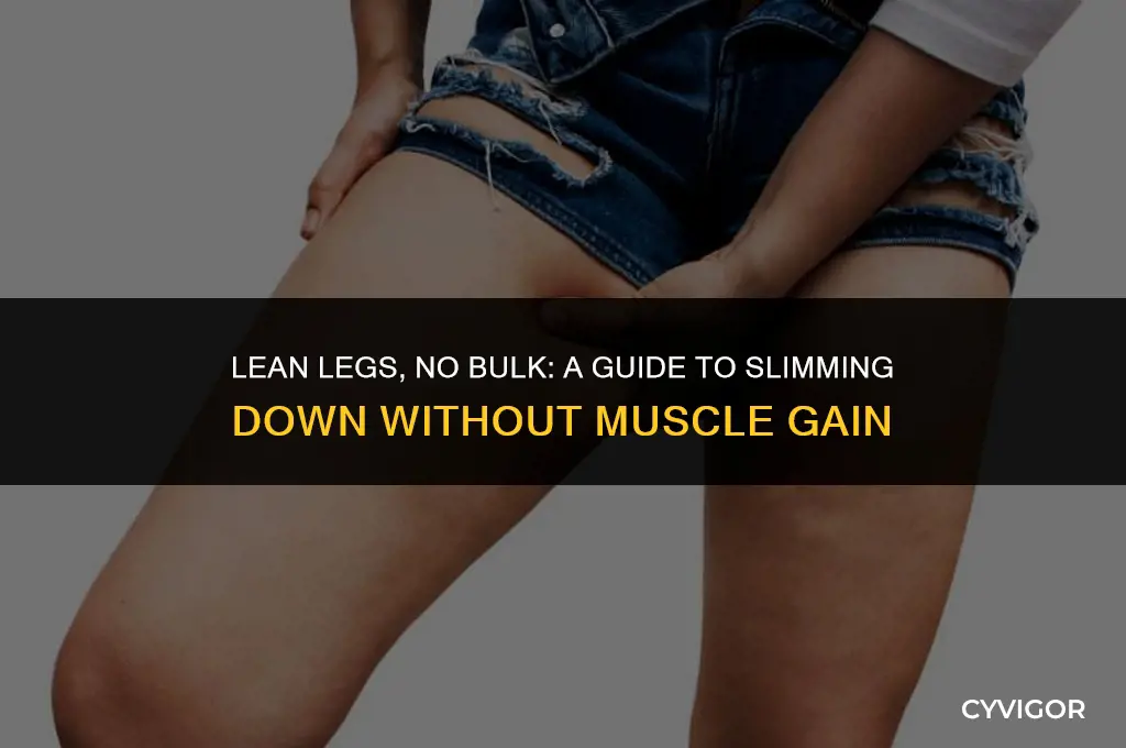 how to get skinny legs without building muscle