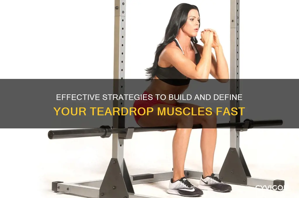 how to grow teardrop muscle