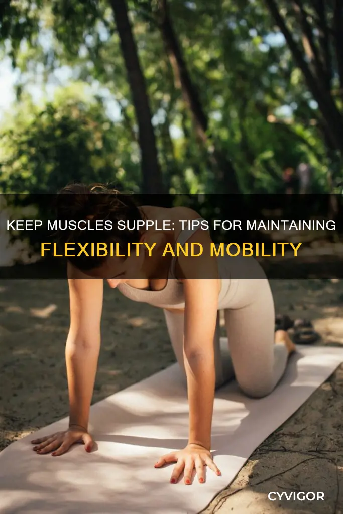 how to keep muscles supple