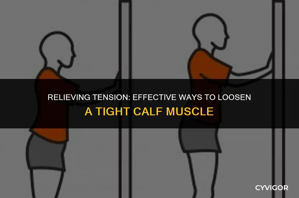 how to loosen a very tight calf muscle