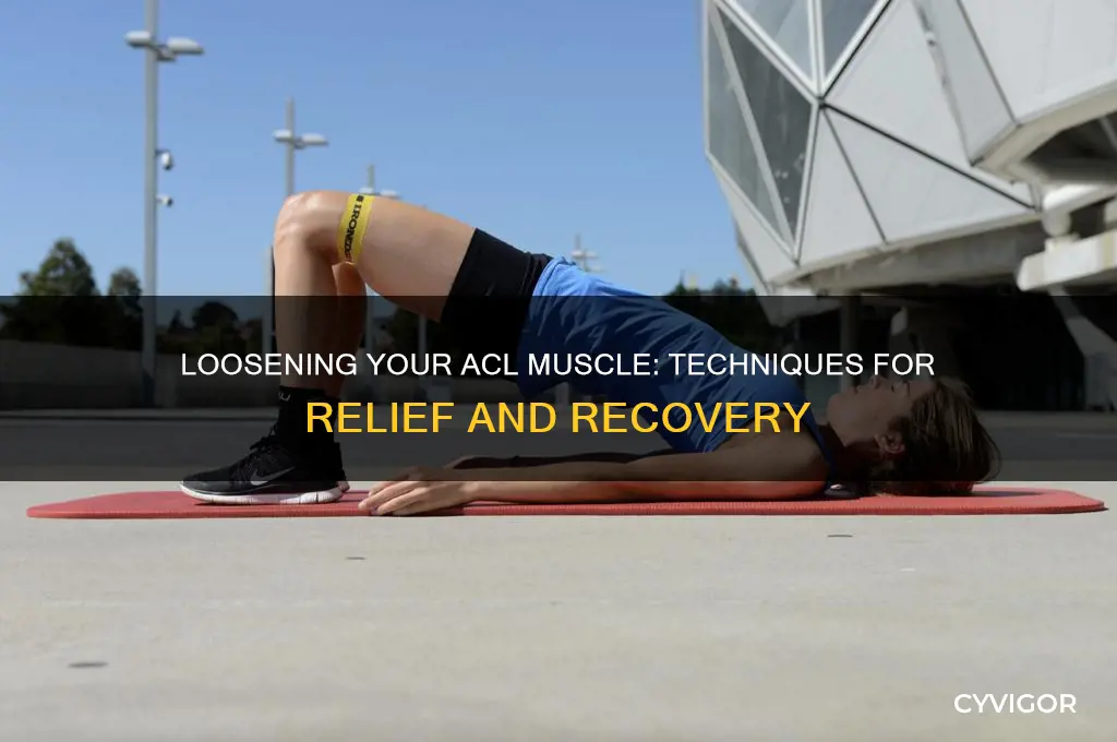 how to loosen acl muscle