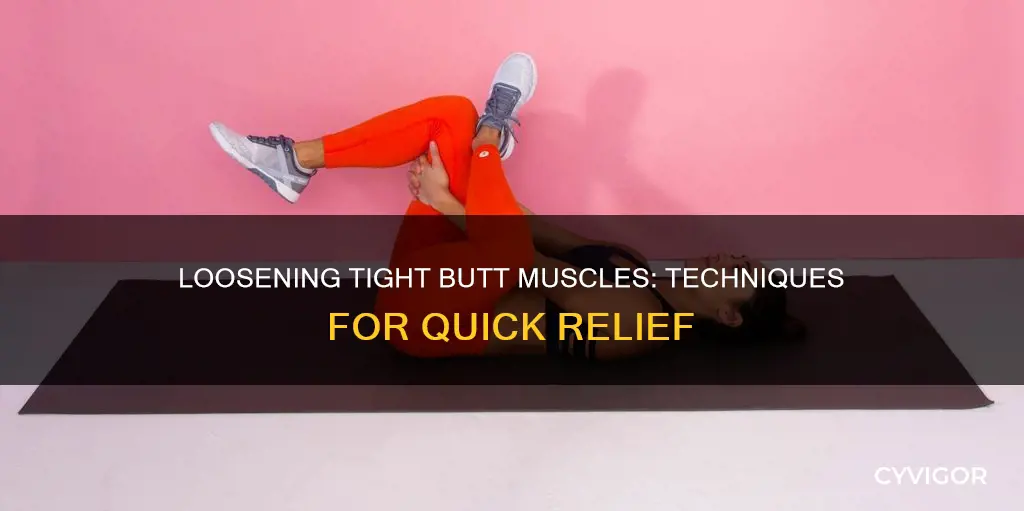 how to loosen butt muscles