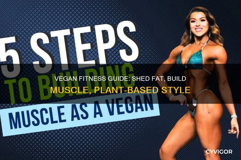 how to lose fat and gain muscle as a vegan