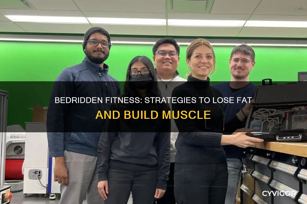 how to lose fat and gain muscle while bedridden