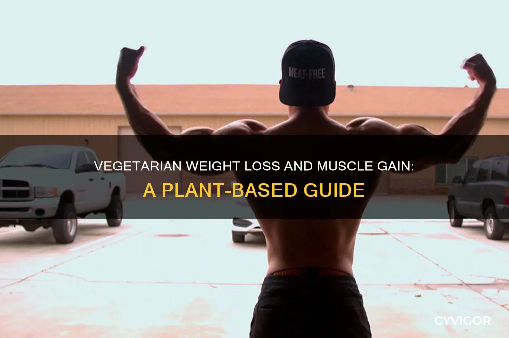 how to lose weight and gain muscle as a vegetarian