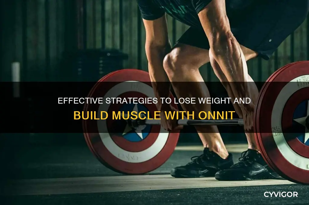how to lose weight and gain muscle onnit