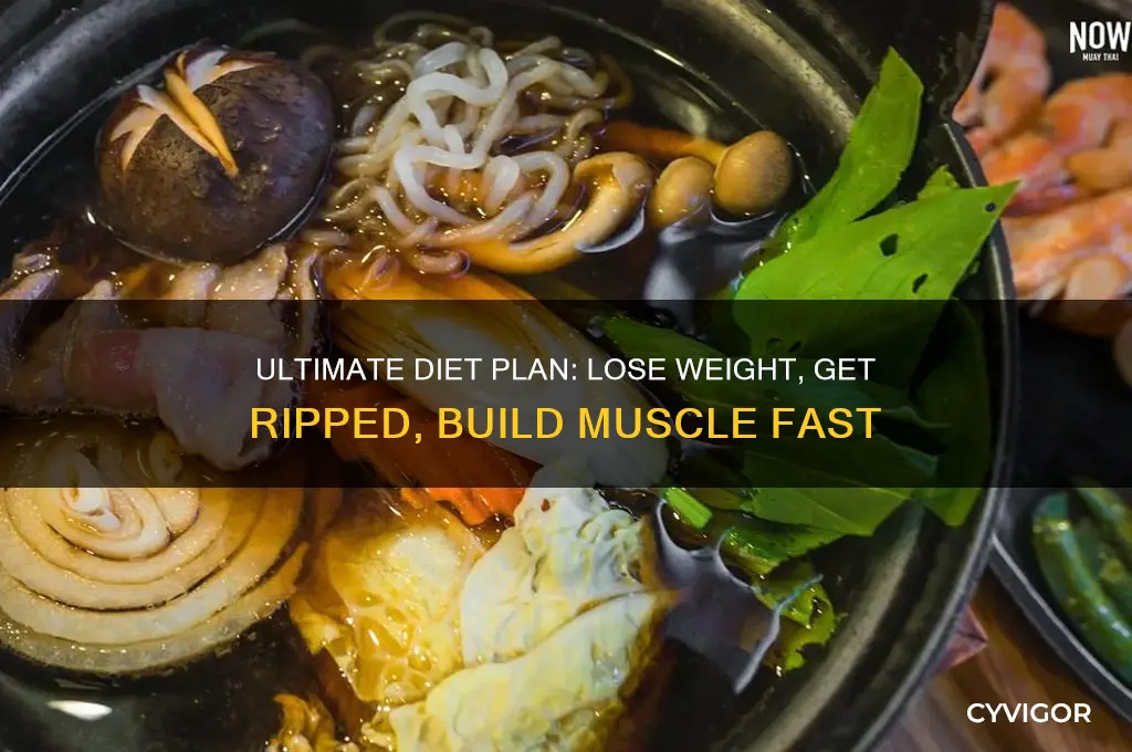 how to lose weight get ripped and gain muscle diet