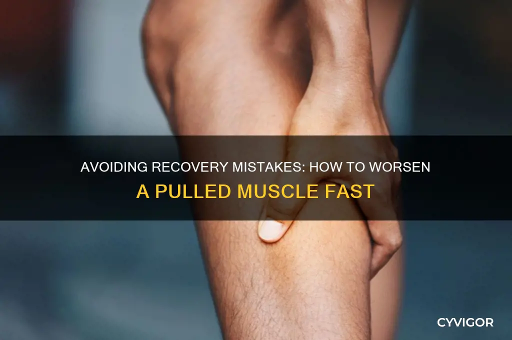 how to make a pulled muscle worse