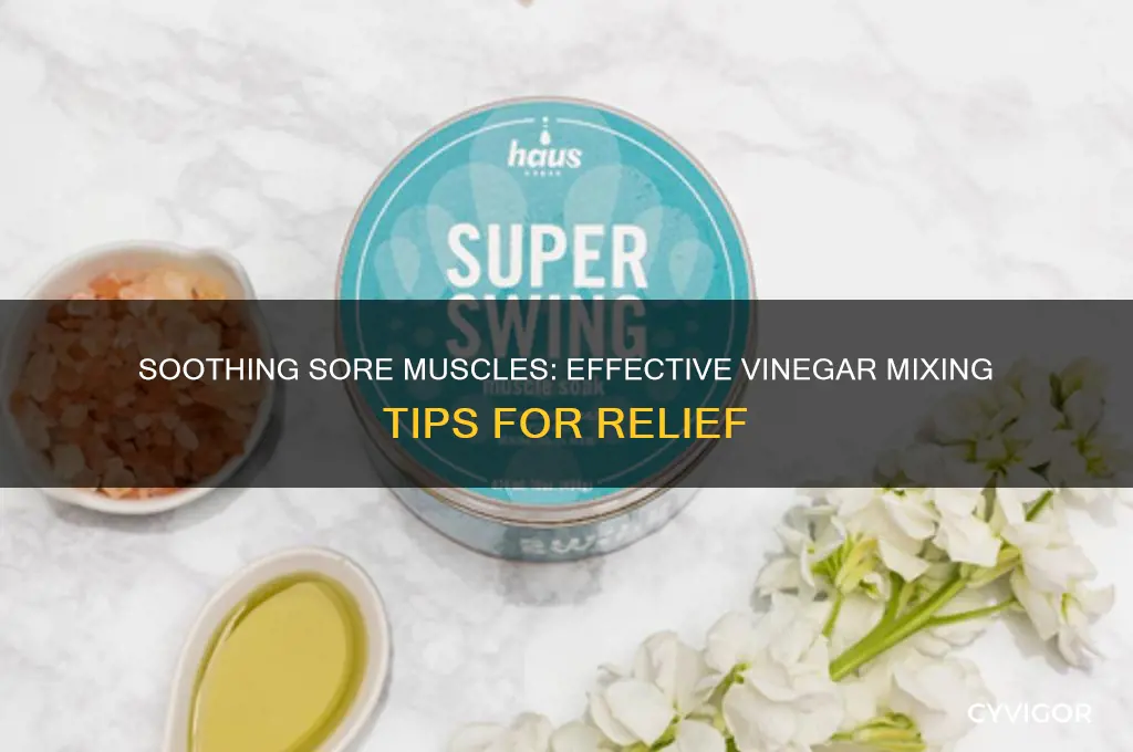 how to mix vinegar to treat sore muscles