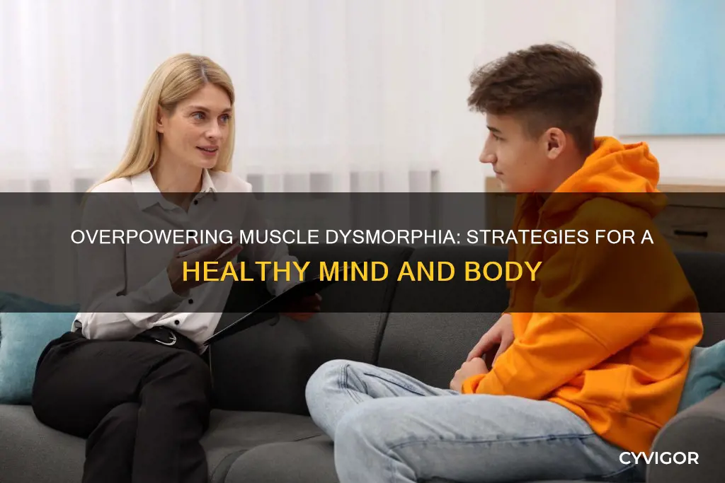 how to overcome muscle dysmorphia