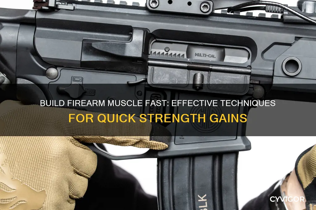 how to quickly gain firearm muscle