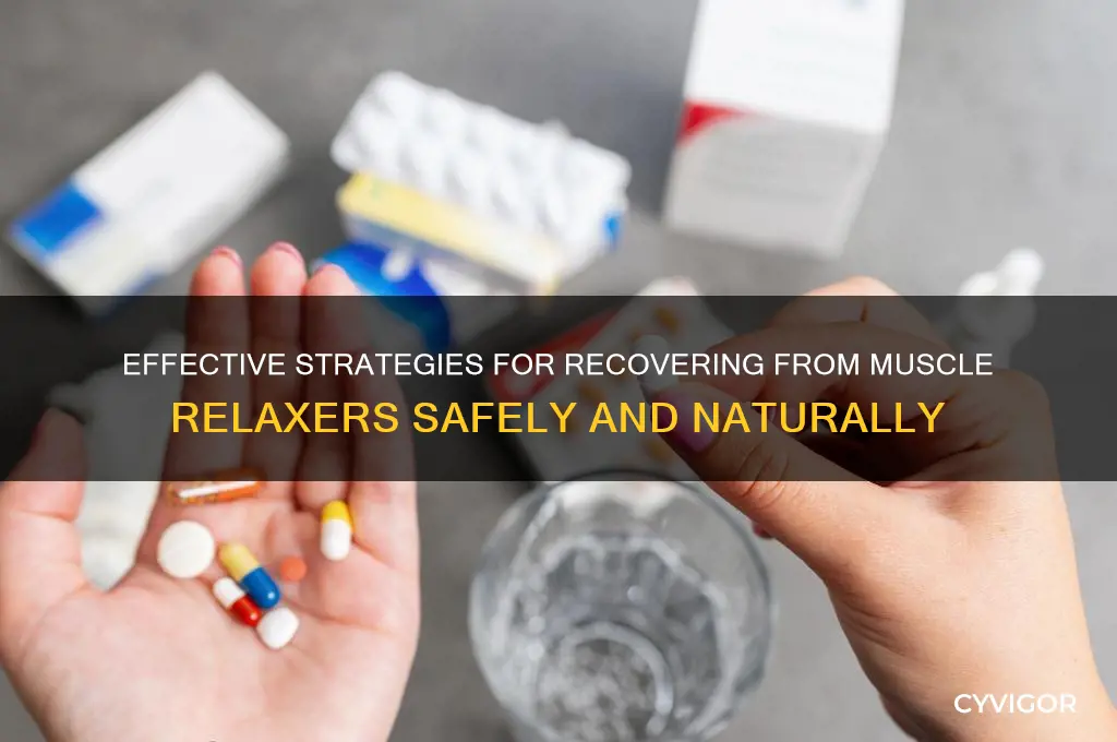 how to recover from muscle relaxers