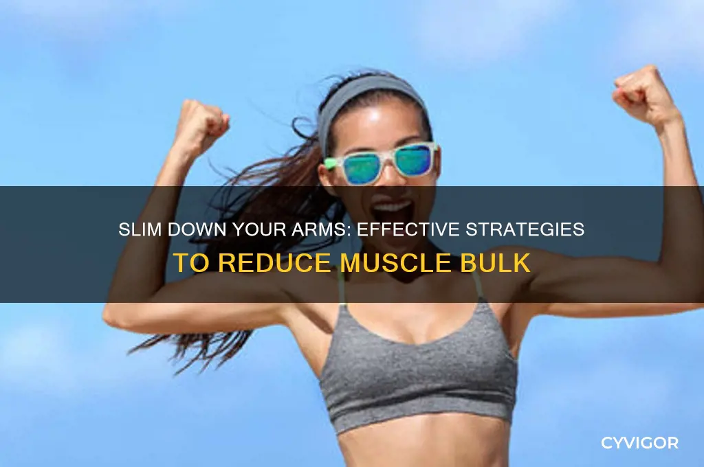 how to reduce muscle bulk in arms