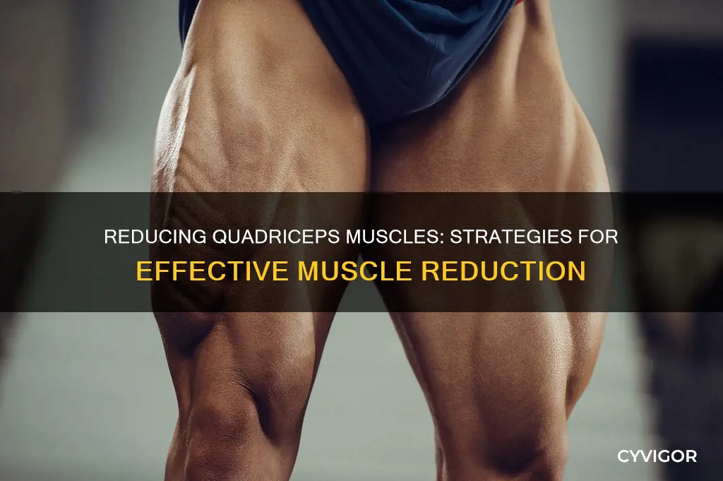 how to reduce quadriceps muscles