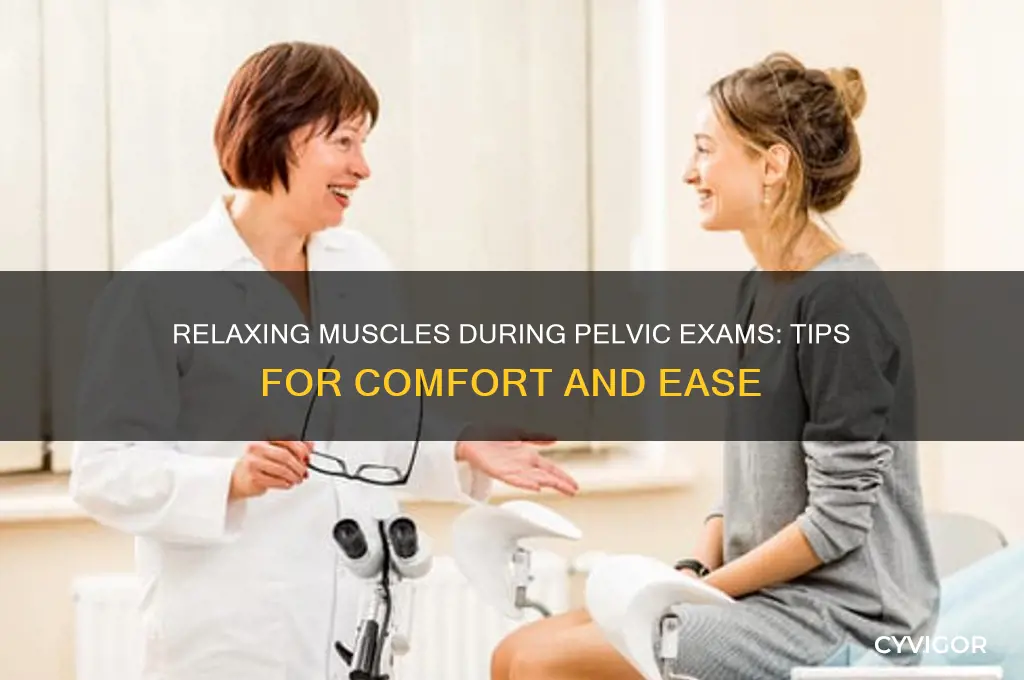 how to relax muscles during pelvic exam