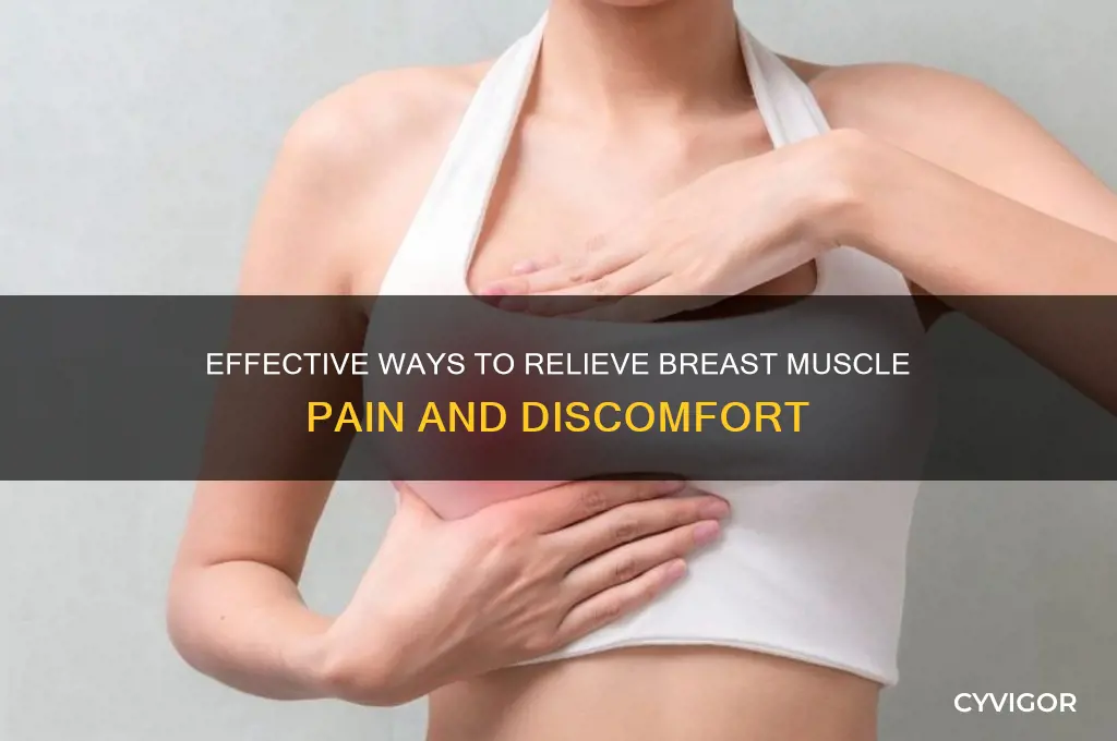 how to relieve breast muscle pain