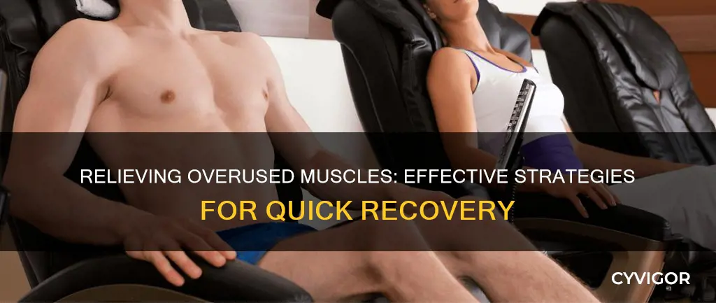 how to relieve overused muscles