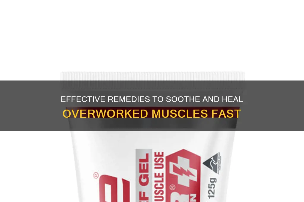 how to relieve pain from overworked muscles