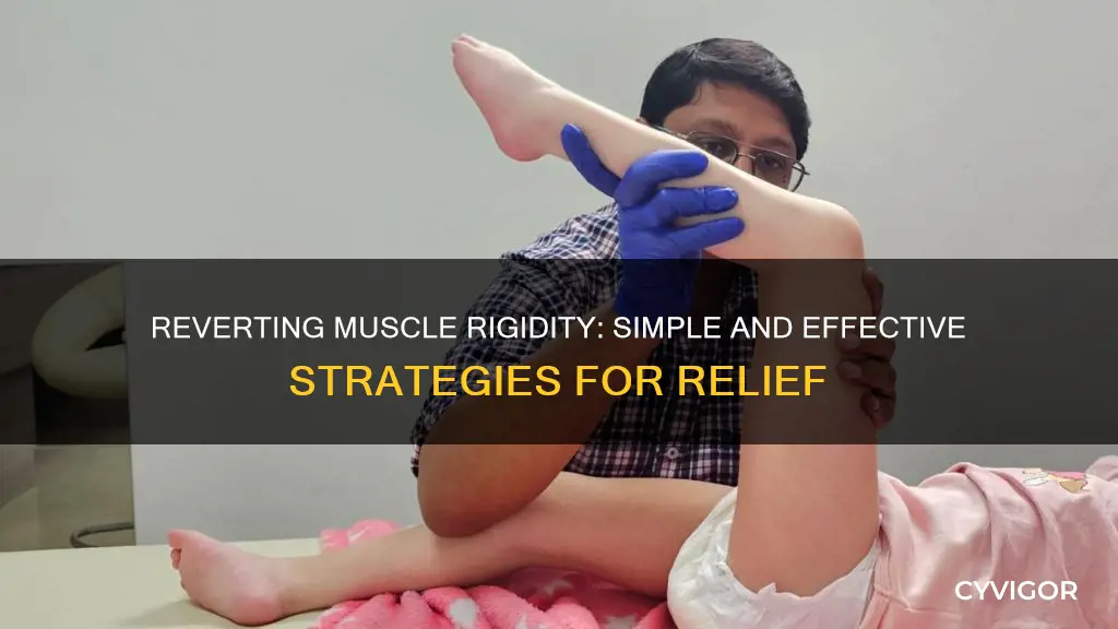 how to revert muscle rigidity