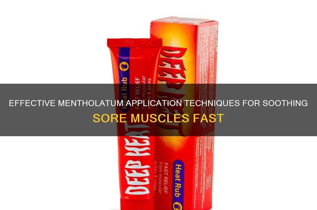 how to rub mentholatum for sore muscles