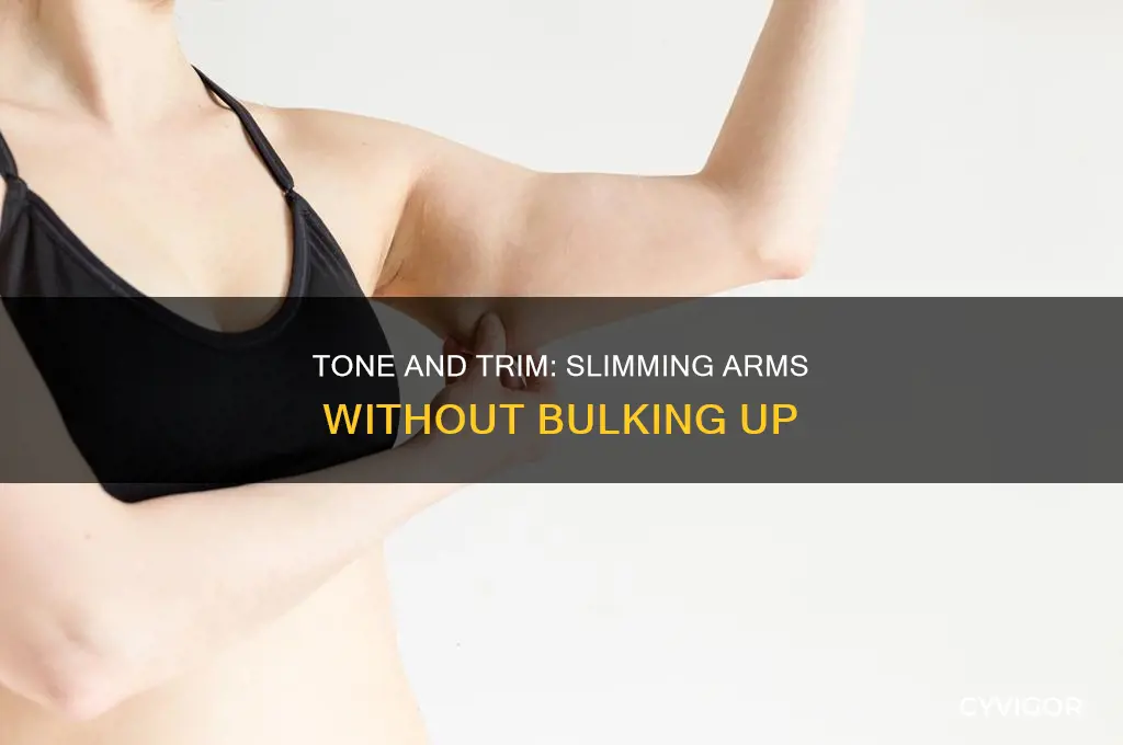 how to slim arms without gaining muscle