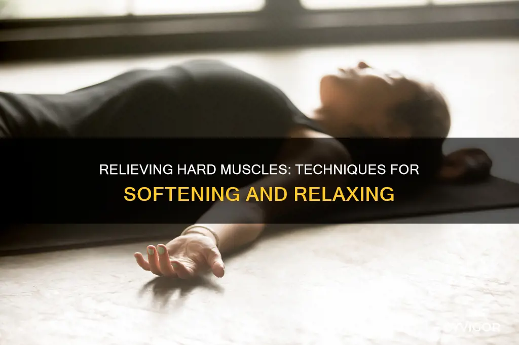 how to soften hard muscles