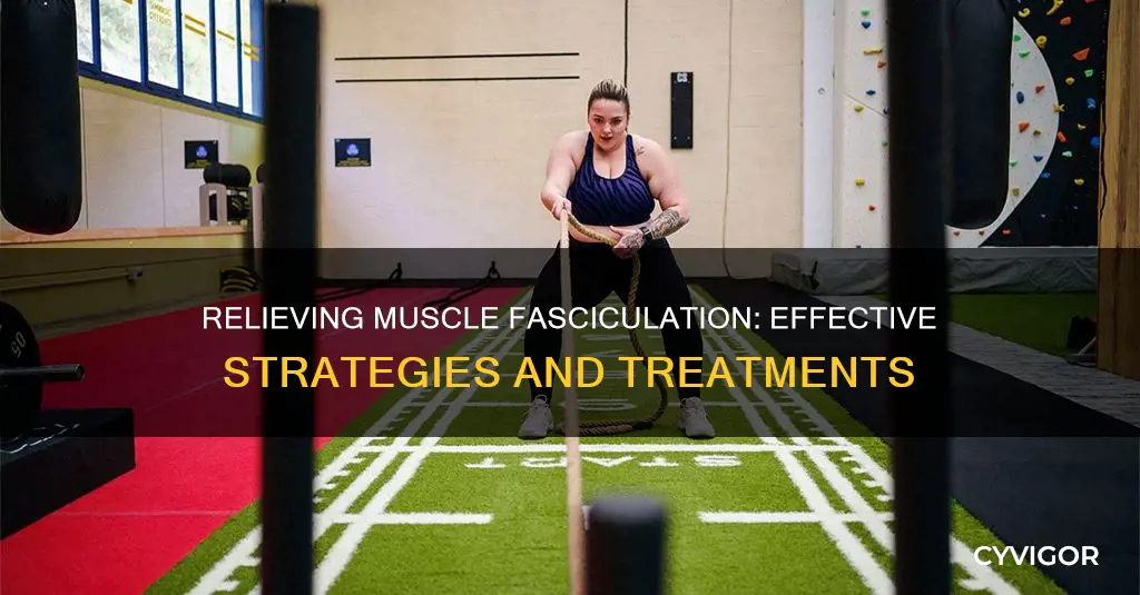 how to stop muscle fasciculation