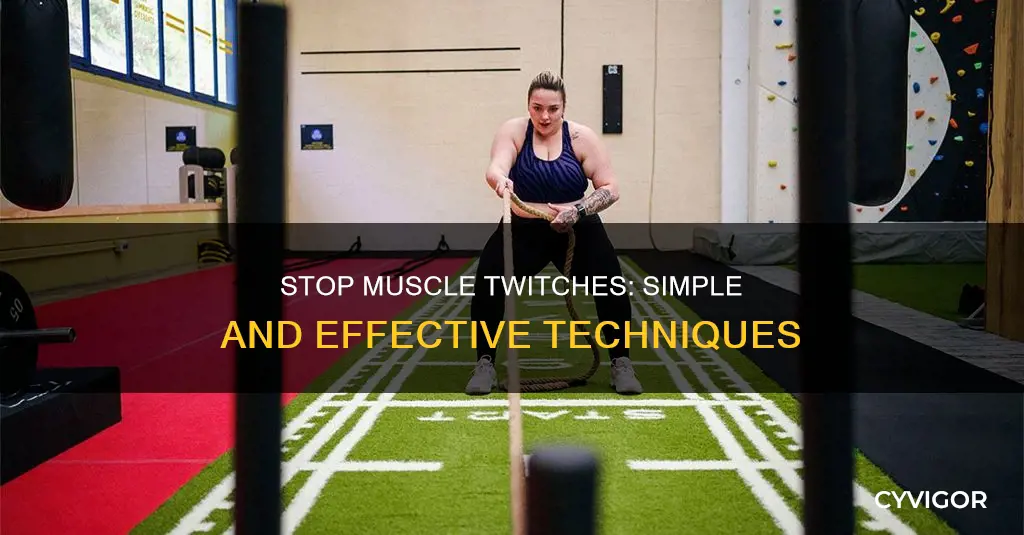 how to stop muscle teitching