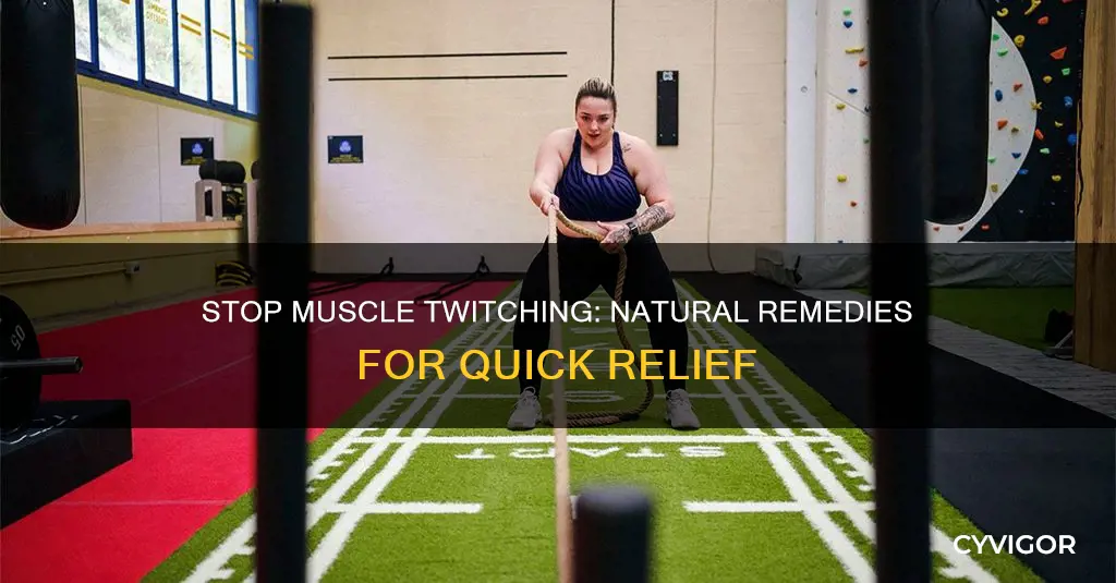 how to stop muscle twitchin