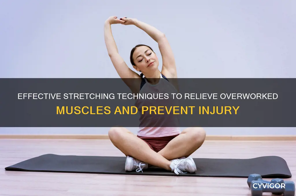 how to stretch out over worked muscle