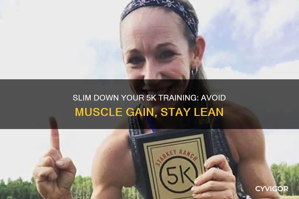 how to train for 5k without gaining muscle