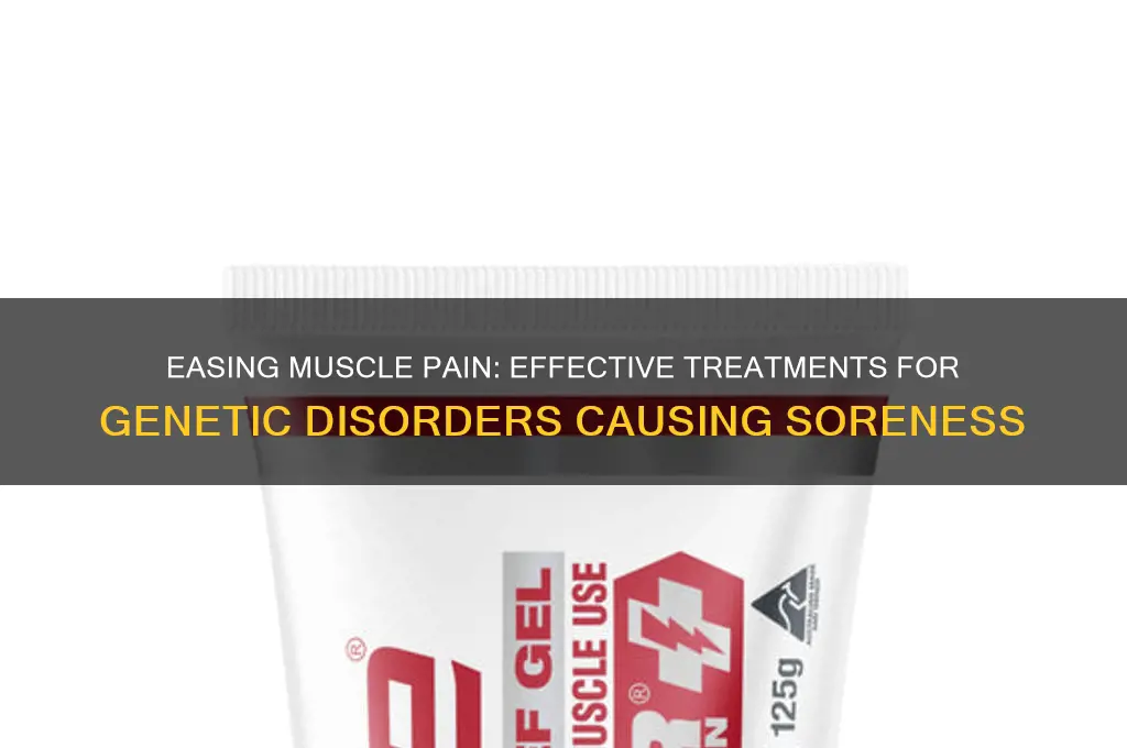 how to treat genetic disorders that make your muscles sore