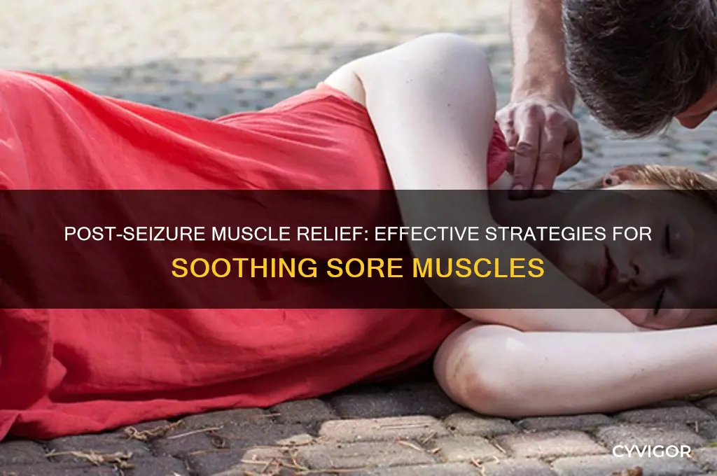 how to treat sore muscles after a seizure
