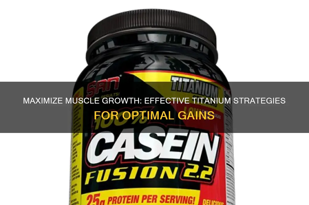 how to use titanium muscle gain