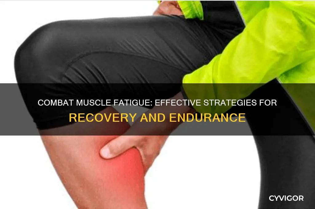how to work on the faitiging of my muscles