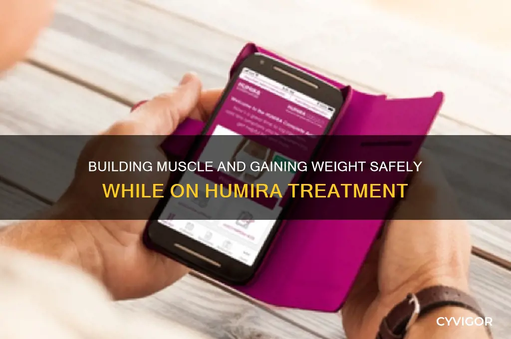 how yo gain wroght and muscle while taking humira