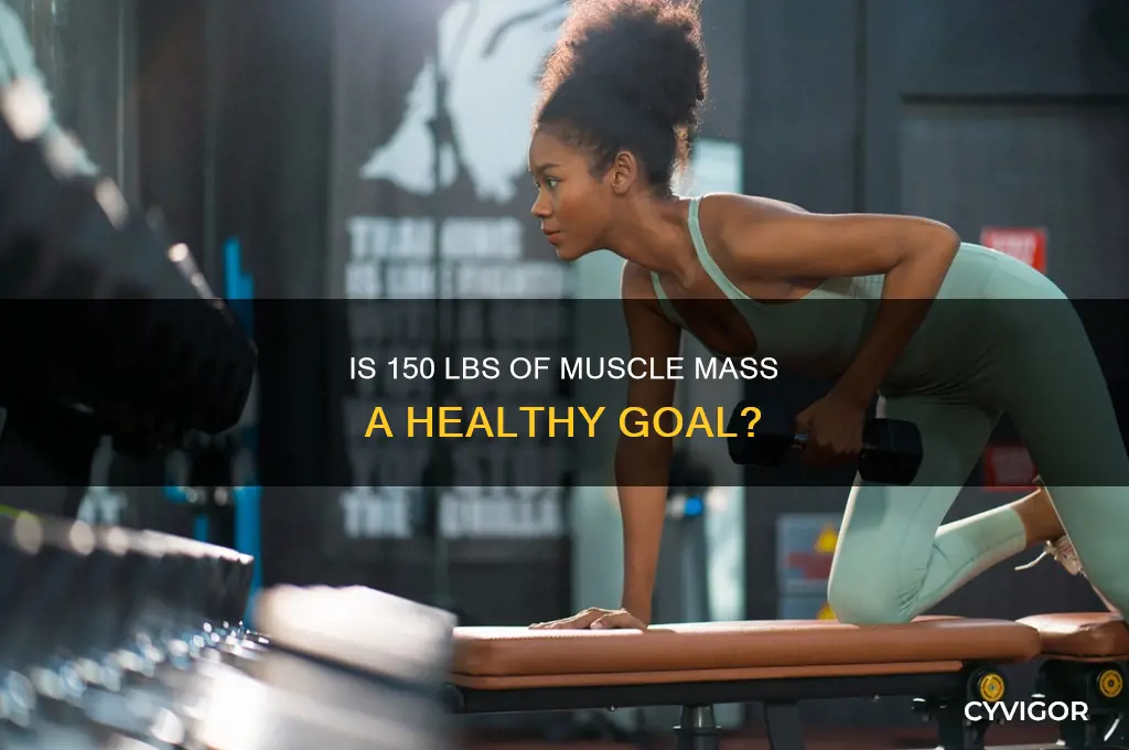 is 150 lbs of muscle mass good