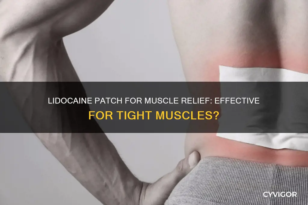 is a lidocaone patch good for tight muscles