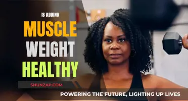 Gaining Muscle Weight: Healthy or Unhealthy?