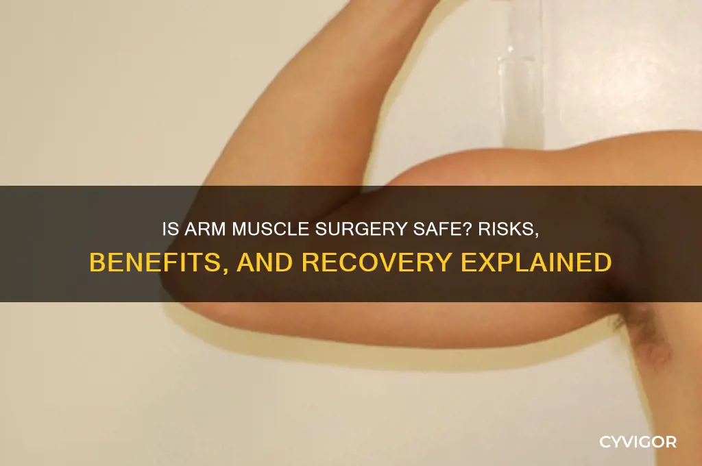 is arm muscle surgery safe