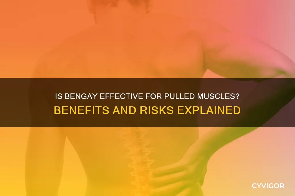 is bengay good for pulled muscles